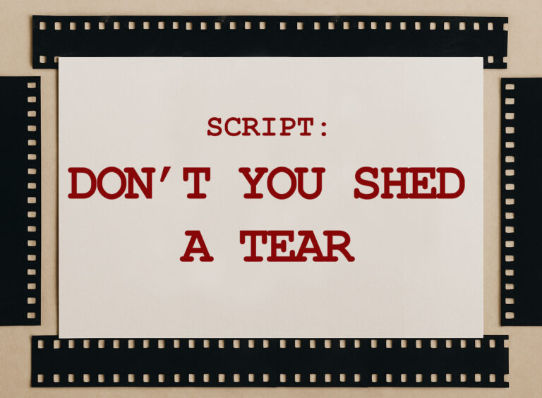 Don’t You Shed A Tear